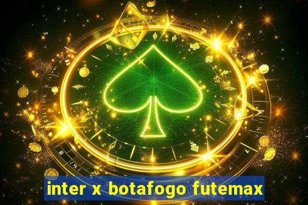 inter x botafogo futemax